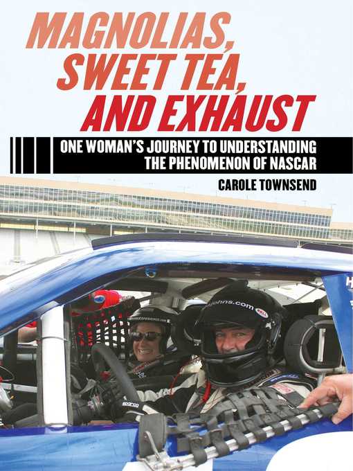 Title details for Magnolias, Sweet Tea, and Exhaust: One Woman?s Journey to Understanding the Phenomenon of NASCAR by Carole Townsend - Available